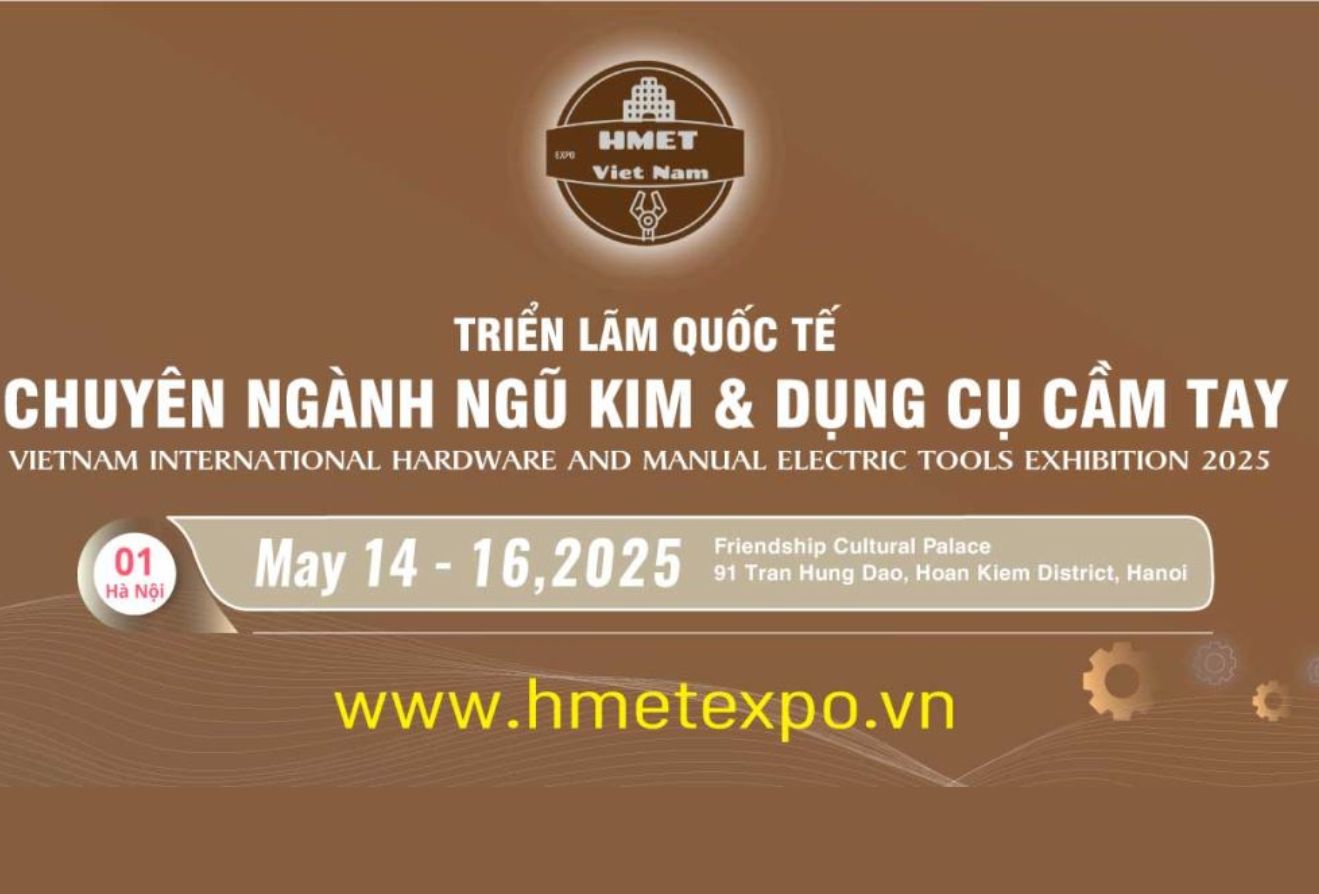 Sắp diễn ra  Triển lãm quốc tế về ngũ kim và dụng cụ cầm tay – HMET EXPO VIETNAM 2025